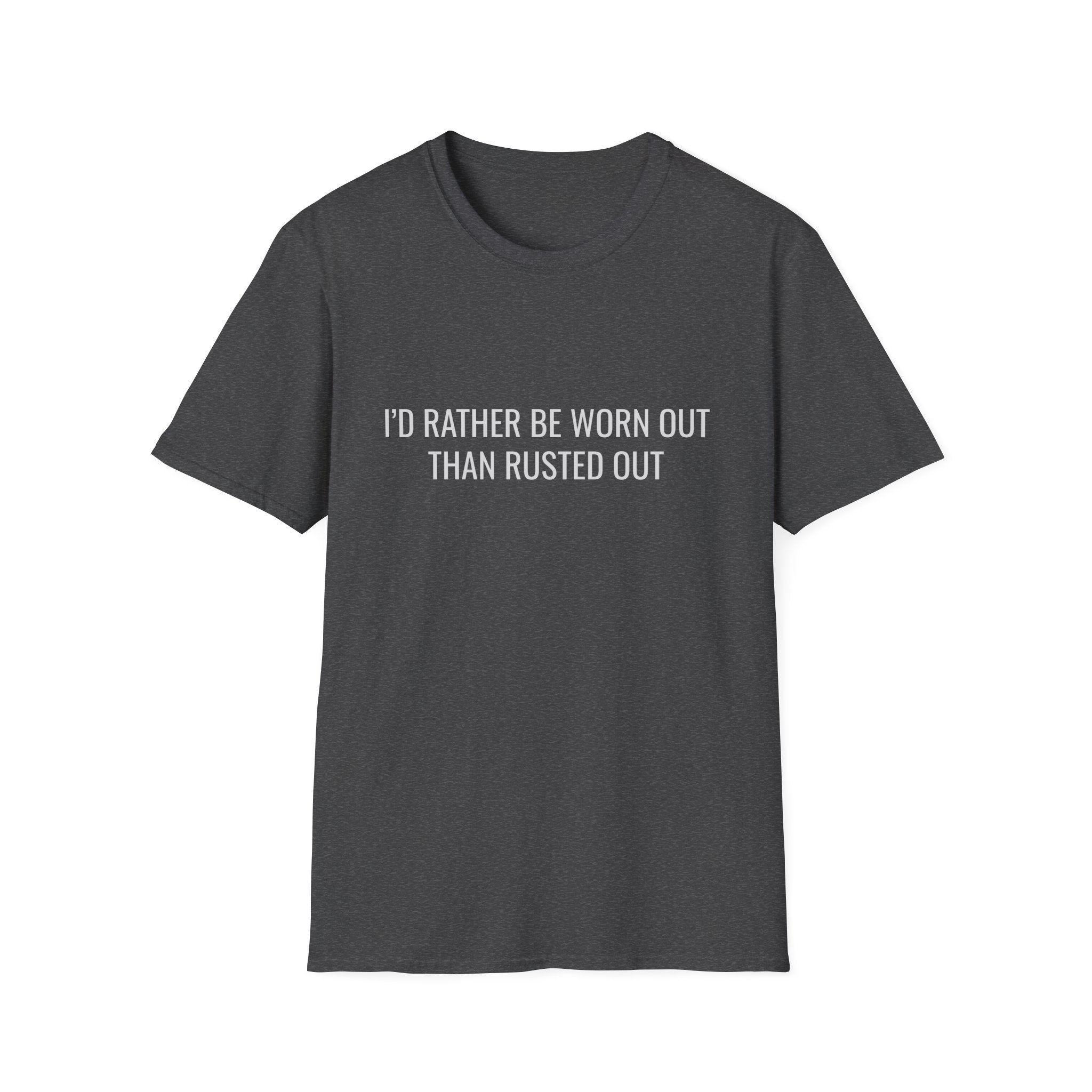 Worn Out Not Rusted Out Softstyle T-Shirt