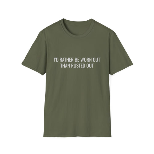 Worn Out Not Rusted Out Softstyle T-Shirt
