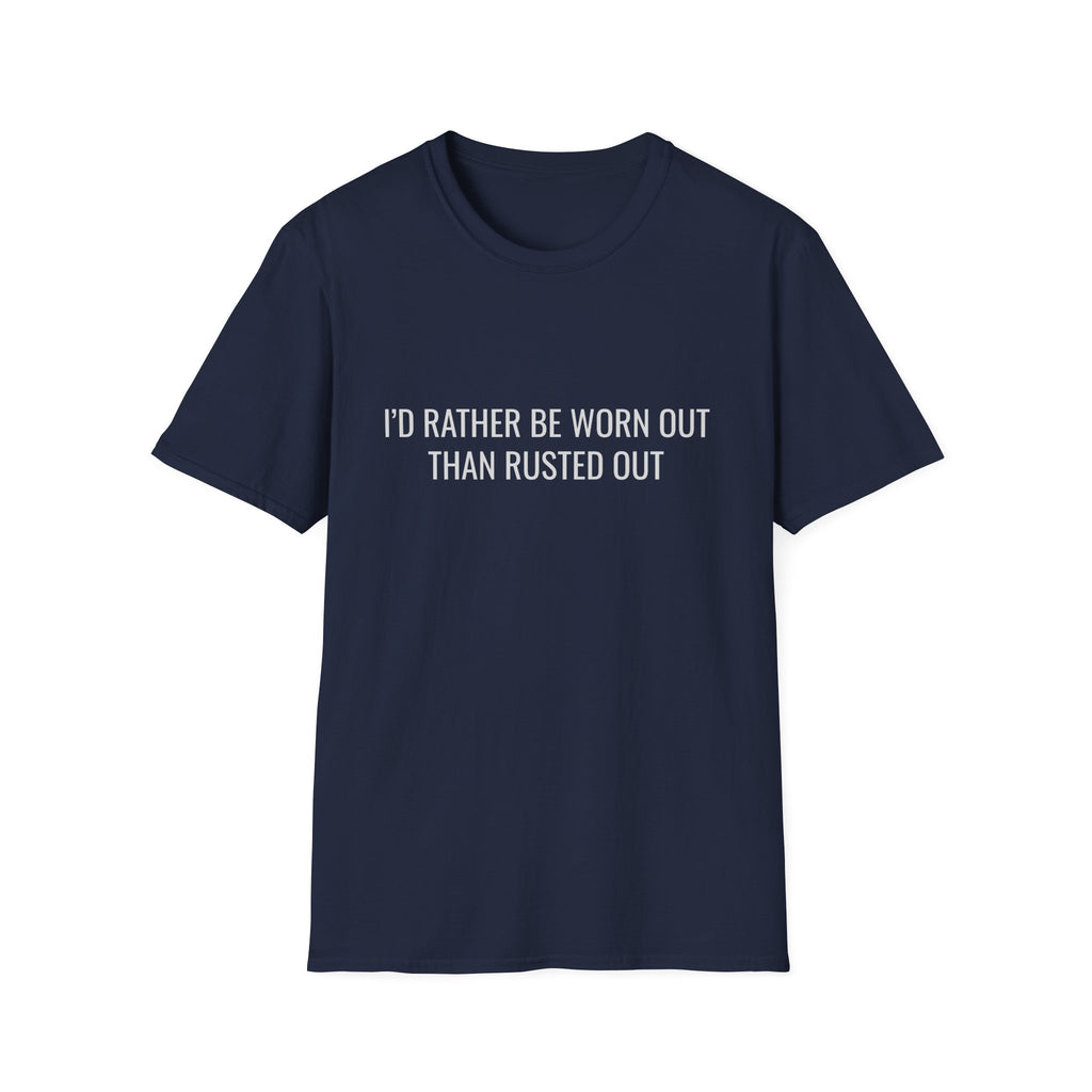 Worn Out Not Rusted Out Softstyle T-Shirt