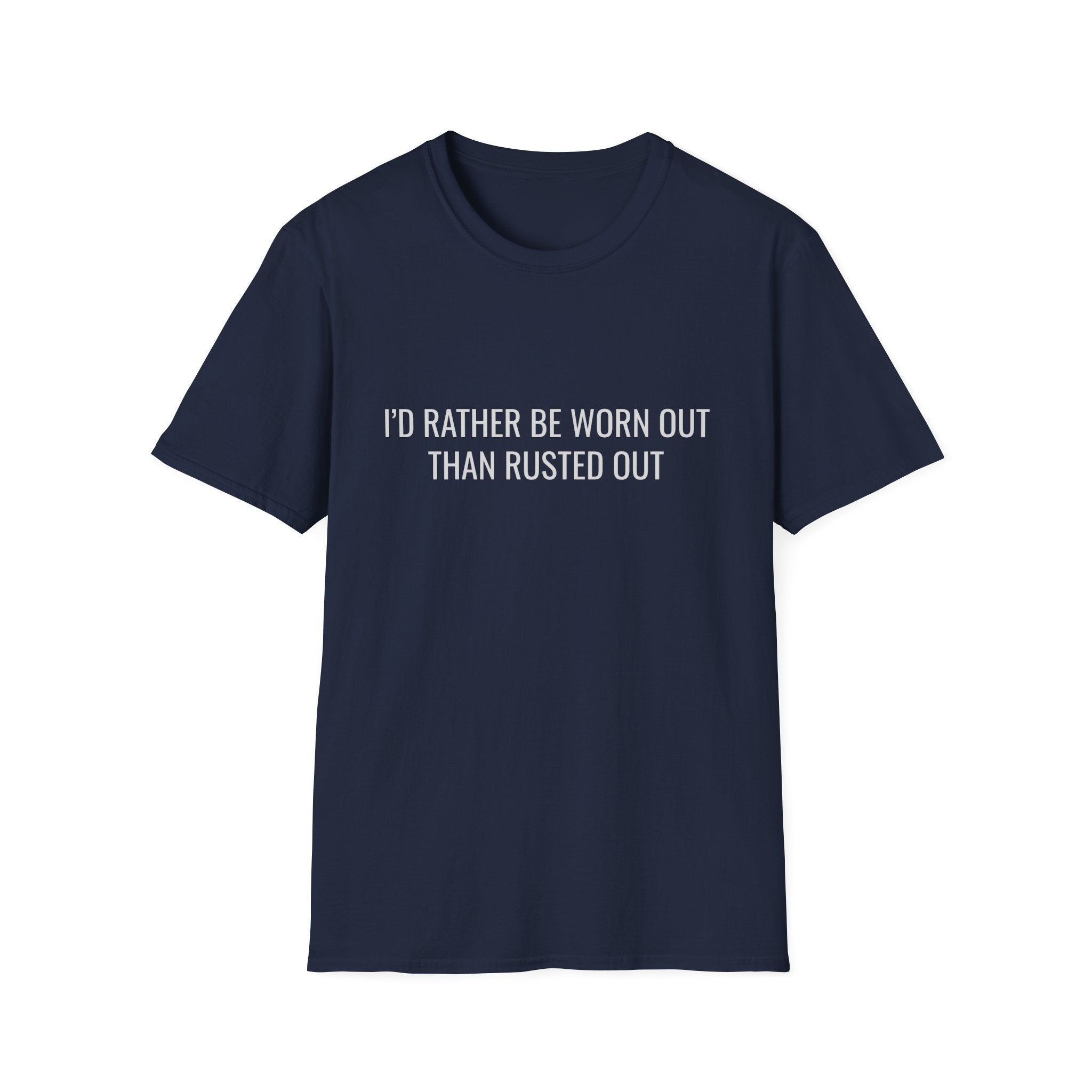 Worn Out Not Rusted Out Softstyle T-Shirt